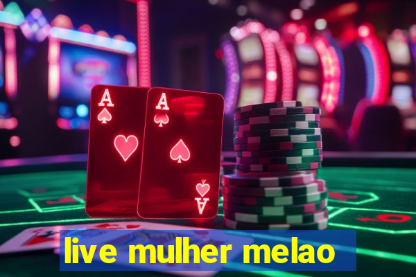 live mulher melao